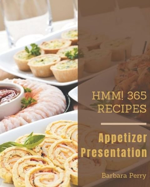 Cover for Barbara Perry · Hmm! 365 Appetizer Presentation Recipes (Pocketbok) (2020)