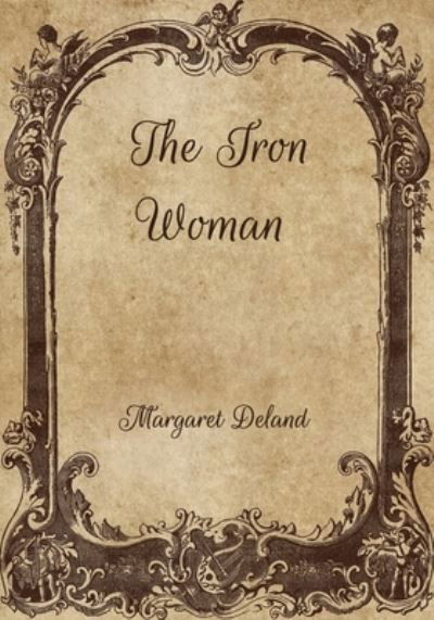 Cover for Margaret Deland · The Iron Woman (Paperback Book) (2021)