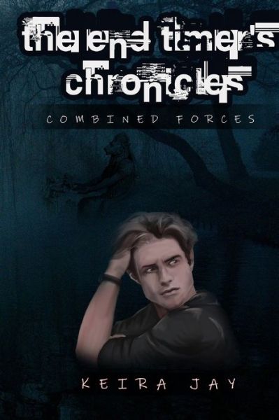 Cover for Keira Jay · The End Timers Chronicles. Combined Forces: Combined forces (Paperback Book) (2021)