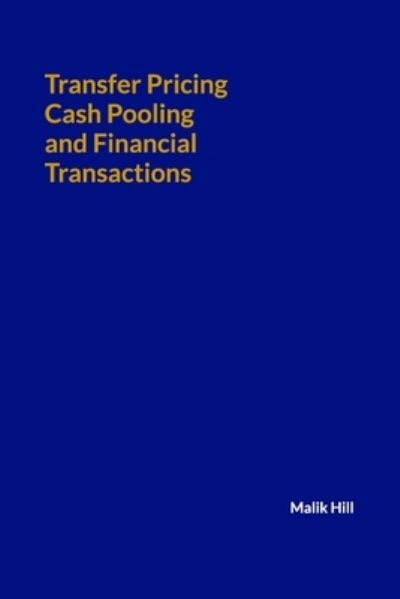 Cover for Malik Hill · Transfer Pricing, Cash Pooling and Financial Transactions (Paperback Book) (2021)