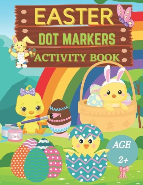 Cover for Folina Publishers · Easter dot markers activity book Ages 2+: Fun dot coloring book for kids and toddlers-Easy guided big dots-Easy Toddler and Preschool Kids Paint Dauber Coloring Easter Basket Stuffer-Preschool Kindergarten Activities - Easter Gifts for Toddlers (Paperback Book) (2021)
