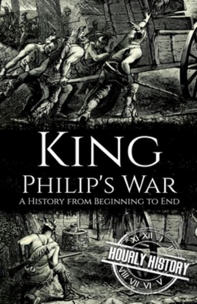 Cover for Hourly History · King Philip's War: A History from Beginning to End - Native American History (Taschenbuch) (2021)