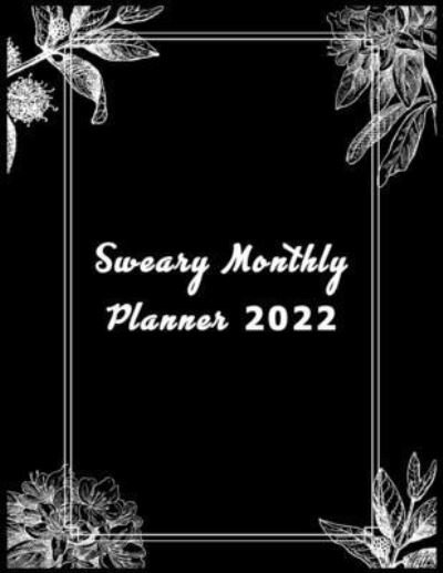 Sweary monthly planner 2022 - Mnt Publisher - Kirjat - Independently Published - 9798721419737 - lauantai 13. maaliskuuta 2021