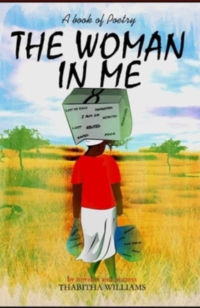The Woman in Me - Thabitha Williams - Livros - Independently Published - 9798723741737 - 27 de novembro de 2020