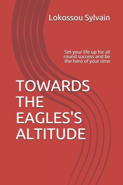 Cover for Lokossou Sylvain · Towards the Eagles' Altitude (Paperback Book) (2021)