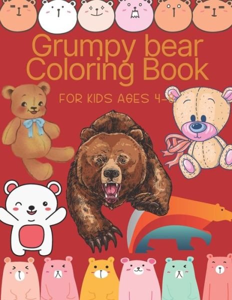 Cover for Red Angelica Press · Grumpy bear Coloring Book For kids Ages 4-8 (Paperback Book) (2021)