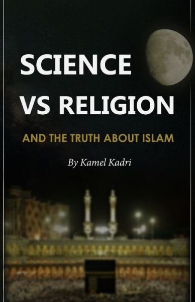 Cover for Kamel Kadri · Science VS Religion: And the truth about Islam (Paperback Book) (2021)