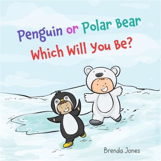 Cover for Brenda Jones · Penguin or Polar Bear Which Will You Be? (Paperback Book) (2022)