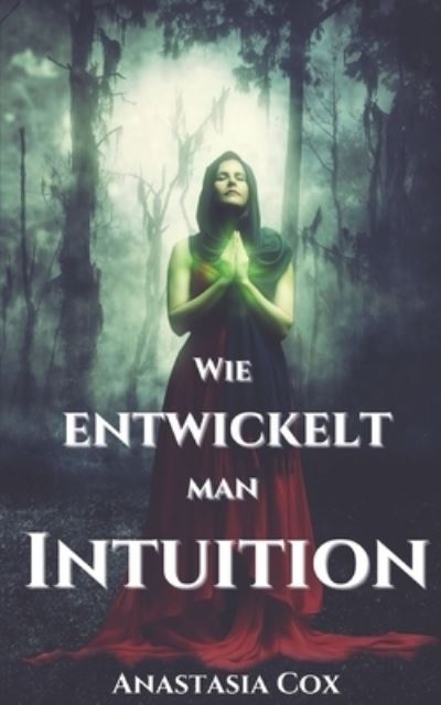 Cover for Anastasia Cox · Wie Entwickelt Man Intuition? (Paperback Book) (2021)