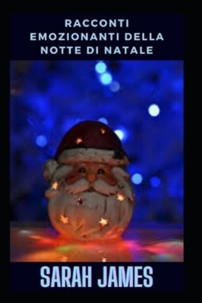 Cover for Sarah James · Racconti emozionanti della notte di Natale (Paperback Book) (2021)