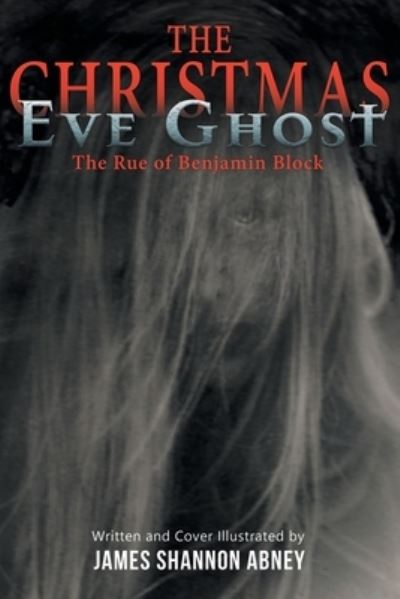 Christmas Eve Ghost - James Shannon Abney - Książki - Stratton Press, LLC - 9798887641737 - 4 listopada 2022