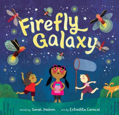 Firefly Galaxy - Sarah Nelson - Bøger - Barefoot Books Ltd - 9798888590737 - 2. april 2024