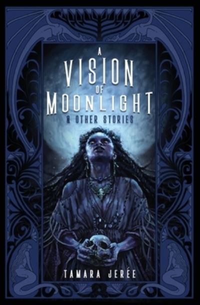 Cover for Tamara Jerée · Vision of Moonlight &amp; Other Stories (Book) (2023)