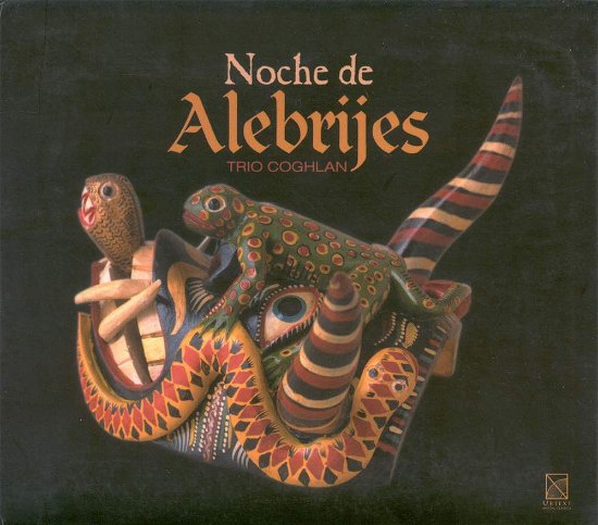 Cover for Trio Coghlan · Noche De Alebrijes (CD) (2004)