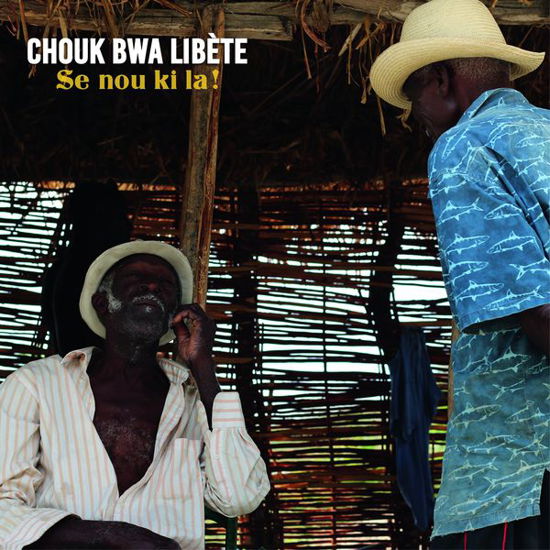 Cover for Chouk Bwa Libete · Se Nou Ki La (CD) [Digipak] (2015)