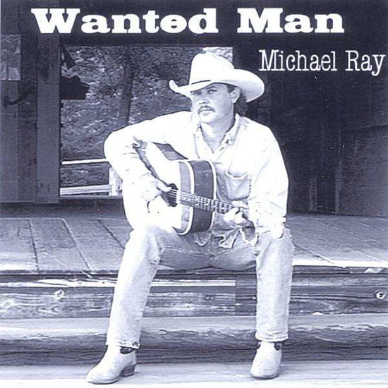 Cover for Michael Ray · Wanted Man (CD) (2004)