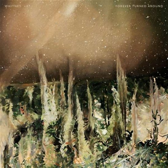 Forever Turned Around (Forest Brown Vinyl) - Whitney - Musiikki - SECRETLY CANADIAN - 0656605037738 - perjantai 30. elokuuta 2019
