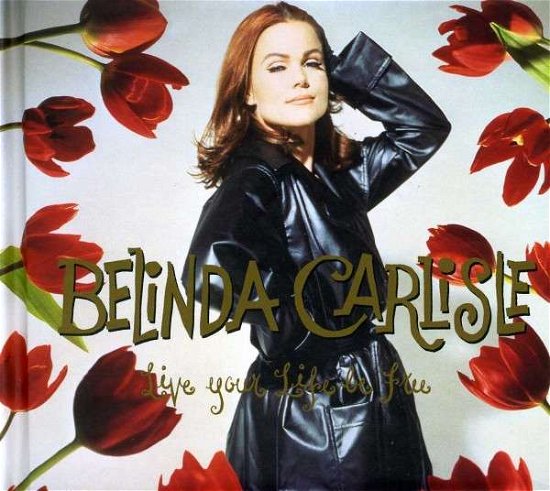 Cover for Belinda Carlisle · Live Your Life Be Free (CD) [Deluxe edition] (2013)