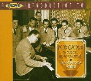 Cover for Bob Crosby · Proper Introduction to Bob Crosby, a (The Big Noise from Winnetka) (CD) (2004)