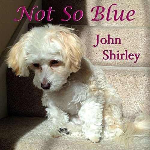 Cover for John Shirley · Not So Blue (CD) (2015)