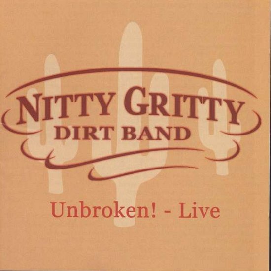 Cover for Nitty Gritty Dirt Band · Unbroken - Live (CD) [Live edition] (2003)