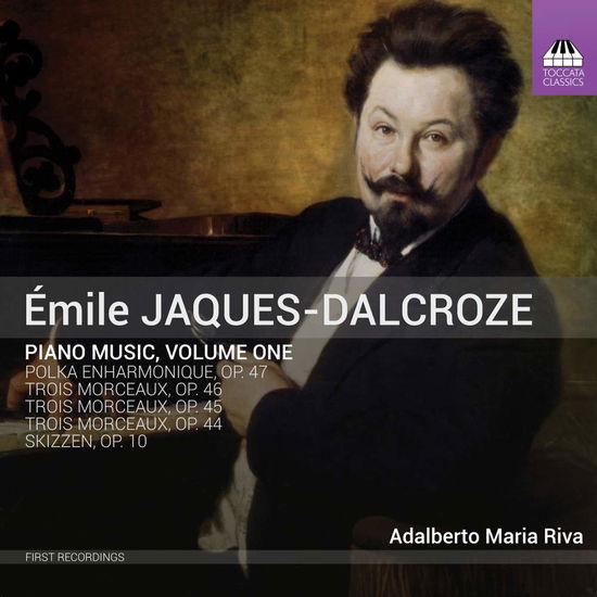 Emile Jaques-Dalcroze: Piano Music. Volume One - Adalberto Maria Riva - Music - TOCCATA CLASSICS - 5060113444738 - December 28, 2018