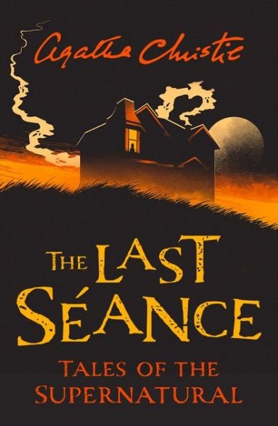 Cover for Agatha Christie · The Last Seance: Tales of the Supernatural by Agatha Christie - Collins Chillers (Paperback Bog) (2019)