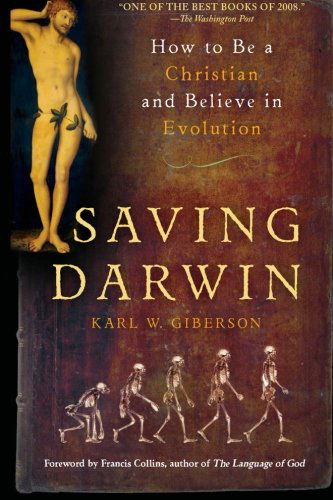 Cover for Karl W Giberson · Saving Darwin: How to Be a Christian and Believe in Evolution (Paperback Book) [Reprint edition] (2009)