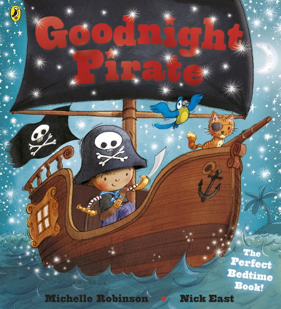 Goodnight Pirate - Goodnight - Michelle Robinson - Boeken - Penguin Random House Children's UK - 9780141350738 - 3 april 2014