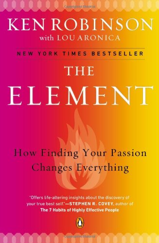 The Element: How Finding Your Passion Changes Everything - Lou Aronica - Książki - Penguin Books - 9780143116738 - 29 grudnia 2009