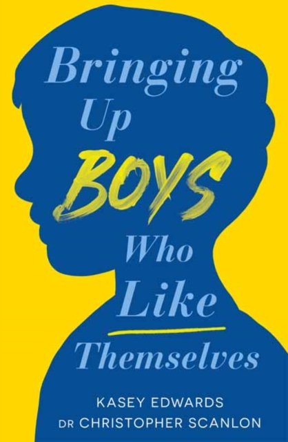 Bringing Up Boys Who Like Themselves - Kasey Edwards - Books - Penguin Random House Australia - 9780143778738 - May 30, 2023