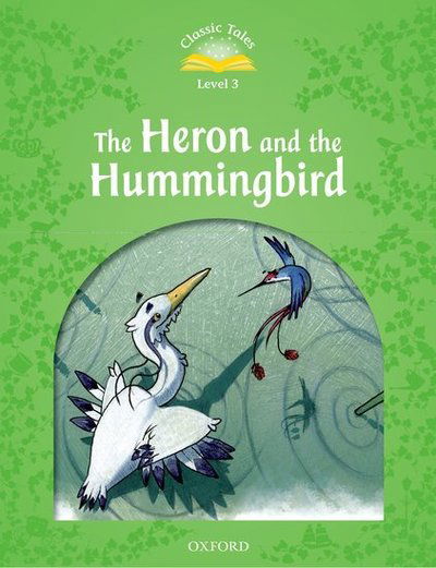 Cover for Rachel Bladon · Classic Tales Second Edition: Level 3: Heron &amp; Hummingbird - Classic Tales Second Edition (Paperback Book) [2 Revised edition] (2013)