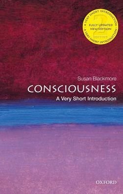 Consciousness: A Very Short Introduction - Very Short Introductions - Blackmore, Susan (Visiting Professor in Psychology, University of Plymouth) - Bøger - Oxford University Press - 9780198794738 - 14. september 2017