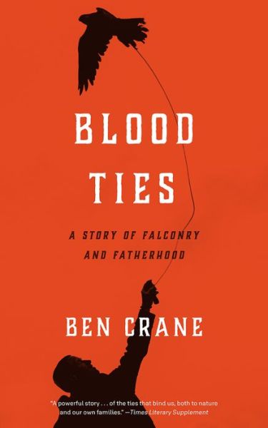 Cover for Ben Crane · Blood Ties A Story of Falconry and Fatherhood (Book) (2020)