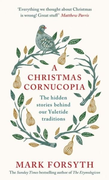 Cover for Mark Forsyth · A Christmas Cornucopia: The Hidden Stories Behind Our Yuletide Traditions (Hardcover Book) (2016)