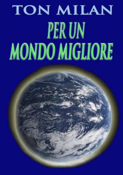 Cover for Ton Milan · Per un mondo migliore (Taschenbuch) (2020)