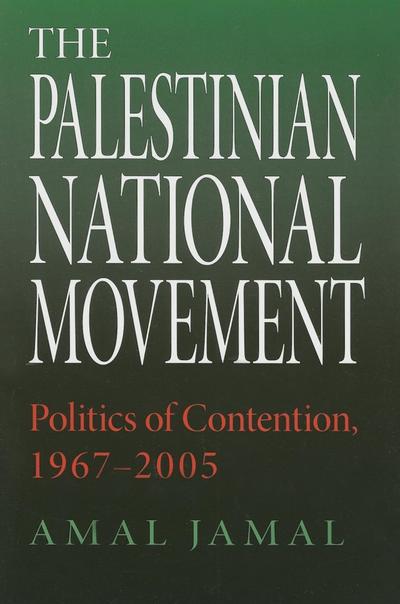 Cover for Amal Jamal · The Palestinian National Movement: Politics of Contention, 1967-2005 (Paperback Book) (2005)