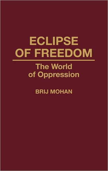 Cover for Brij Mohan · Eclipse of Freedom: The World of Oppression (Hardcover Book) (1993)