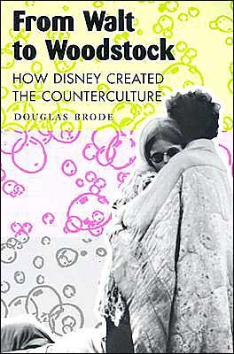 Cover for Douglas Brode · From Walt to Woodstock: How Disney Created the Counterculture (Pocketbok) (2004)