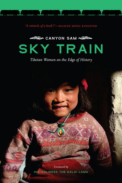 Cover for Canyon Sam · Sky Train: Tibetan Women on the Edge of History - Sky Train (Innbunden bok) (2015)