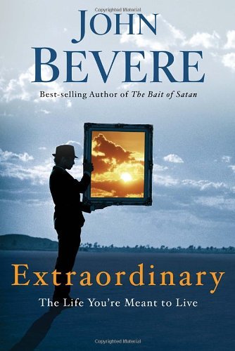 Cover for John Bevere · Extraordinary: The Life you're Meant to Live (Paperback Book) (2010)