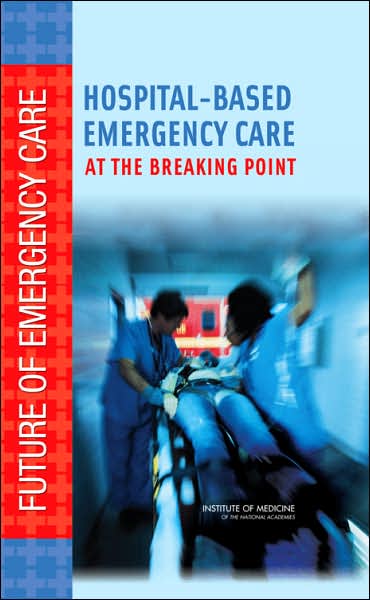 Cover for Institute of Medicine · Hospital-Based Emergency Care: At the Breaking Point (Hardcover Book) (2007)