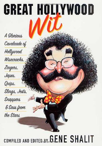 Cover for Gene Shalit · Great Hollywood Wit: a Glorious Cavalcade of Hollywood Wisecracks, Zingers, Japes, Quips, Slings, Jests, Snappers, &amp; Sass from the Stars (Pocketbok) [1st edition] (2003)