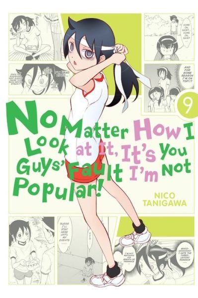 Cover for Nico Tanigawa · No Matter How I Look at It, It's You Guys' Fault I'm Not Popular!, Vol. 9 (Paperback Book) (2016)
