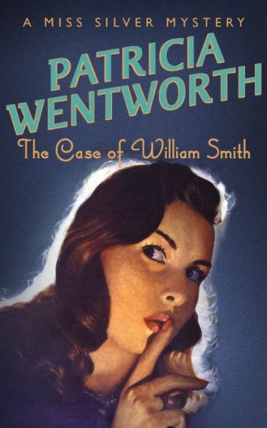 The Case of William Smith - Miss Silver Series - Patricia Wentworth - Books - Hodder & Stoughton - 9780340689738 - March 16, 2000