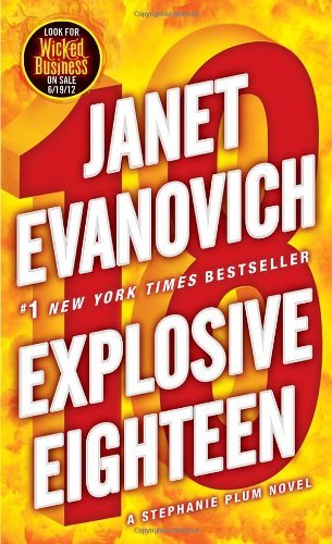 Explosive Eighteen: A Stephanie Plum Novel - Stephanie Plum - Janet Evanovich - Książki - Random House Publishing Group - 9780345527738 - 15 maja 2012