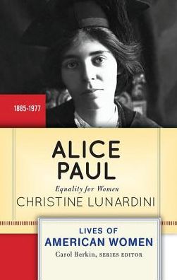 Cover for Christine Lunardini · Alice Paul: Equality for Women - Lives of American Women (Hardcover Book) (2019)