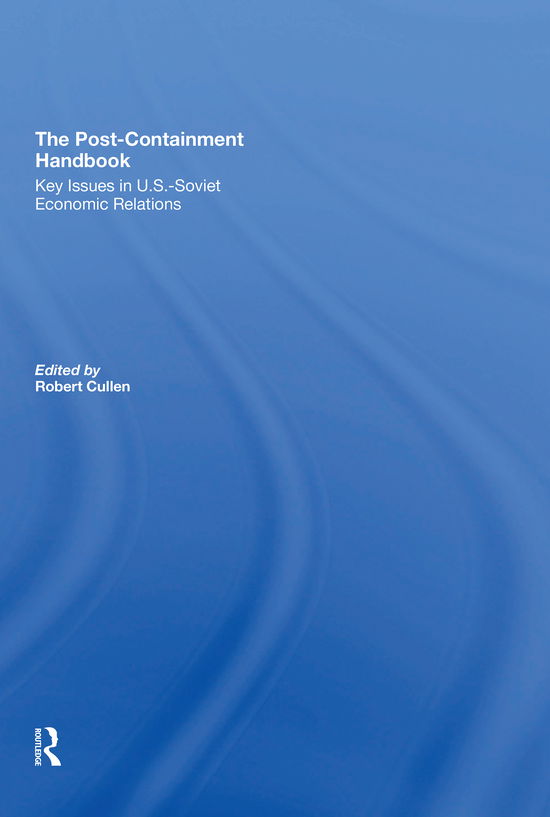 Cover for Robert Cullen · The Post-Containment Handbook: Key Issues In U.S.-Soviet Economic Relations (Paperback Book) (2021)