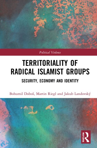 Cover for Dobos, Bohumil (Charles University, Czech Republic) · Territoriality of Radical Islamist Groups: Security, Economy, and Identity - Political Violence (Inbunden Bok) (2021)