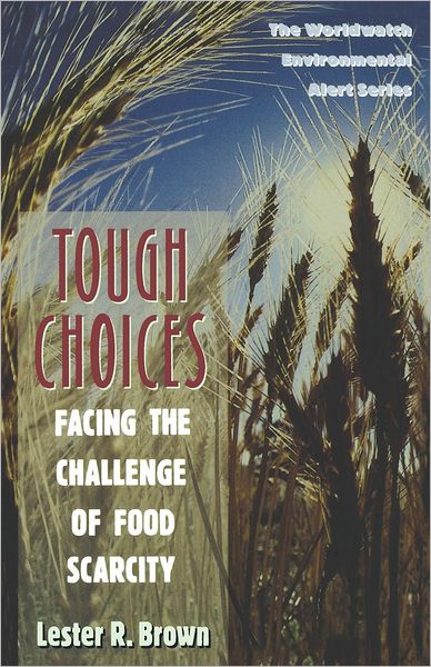 Cover for Lester R. Brown · Tough Choices - Facing the Challenge of Food Scarcity (Paper) - Worldwatch Environmental Alert (Paperback Book) (1996)